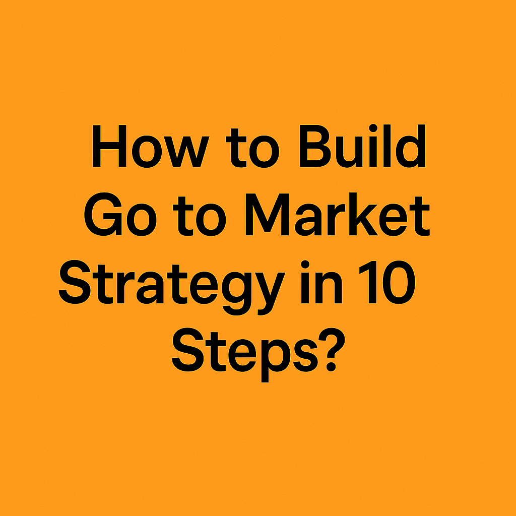 How to Build Go to Market Strategy 